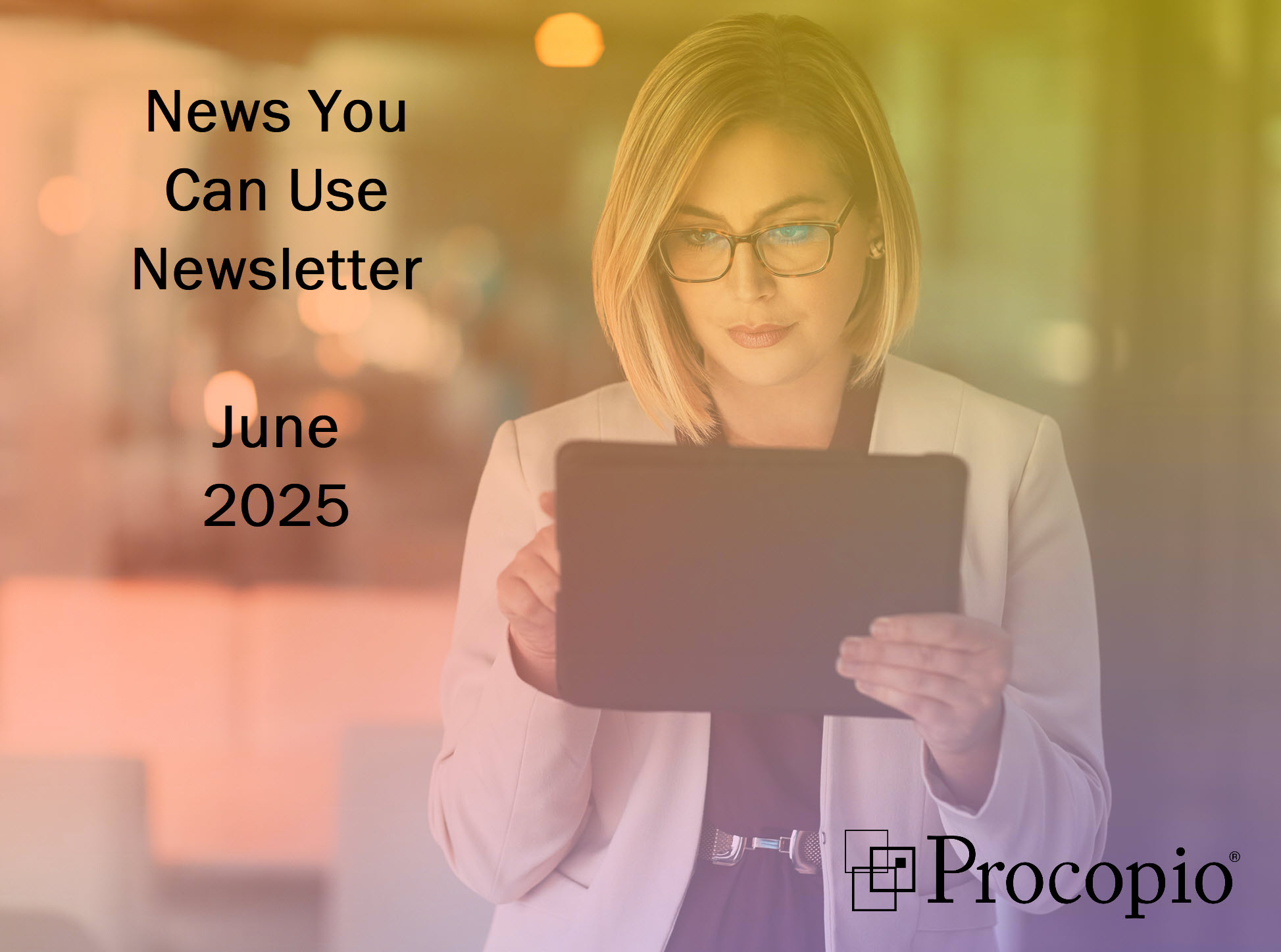 News You Can Use — June 2025 - Procopio | Procopio